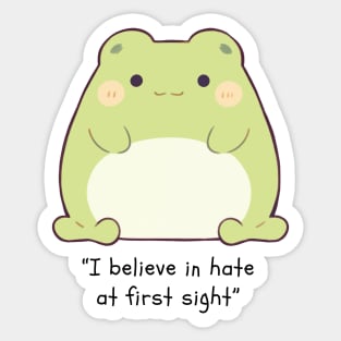 I believe in hate at first sight Sticker